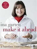 "Barefoot Contessa Make It Ahead" - Ina Garten