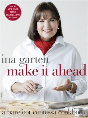 "Barefoot Contessa Make It Ahead" - Ina Garten