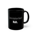 Subscription Fees Black Mug (11oz, 15oz)