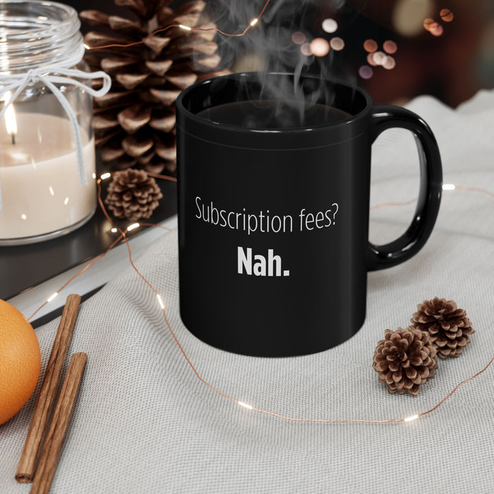Subscription Fees Black Mug (11oz, 15oz)